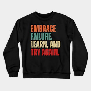 Inspirational and Motivational Quotes for Success - Embrace Failure, Learn, and Try Again Crewneck Sweatshirt